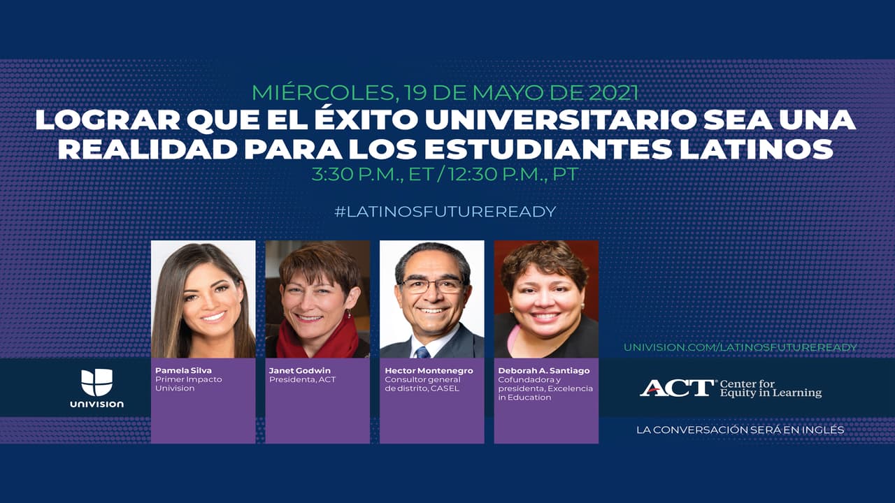 Asiste a esta conversación virtual de Univision y ACT sobre cómo hacer realidad el éxito universitario para los latinos