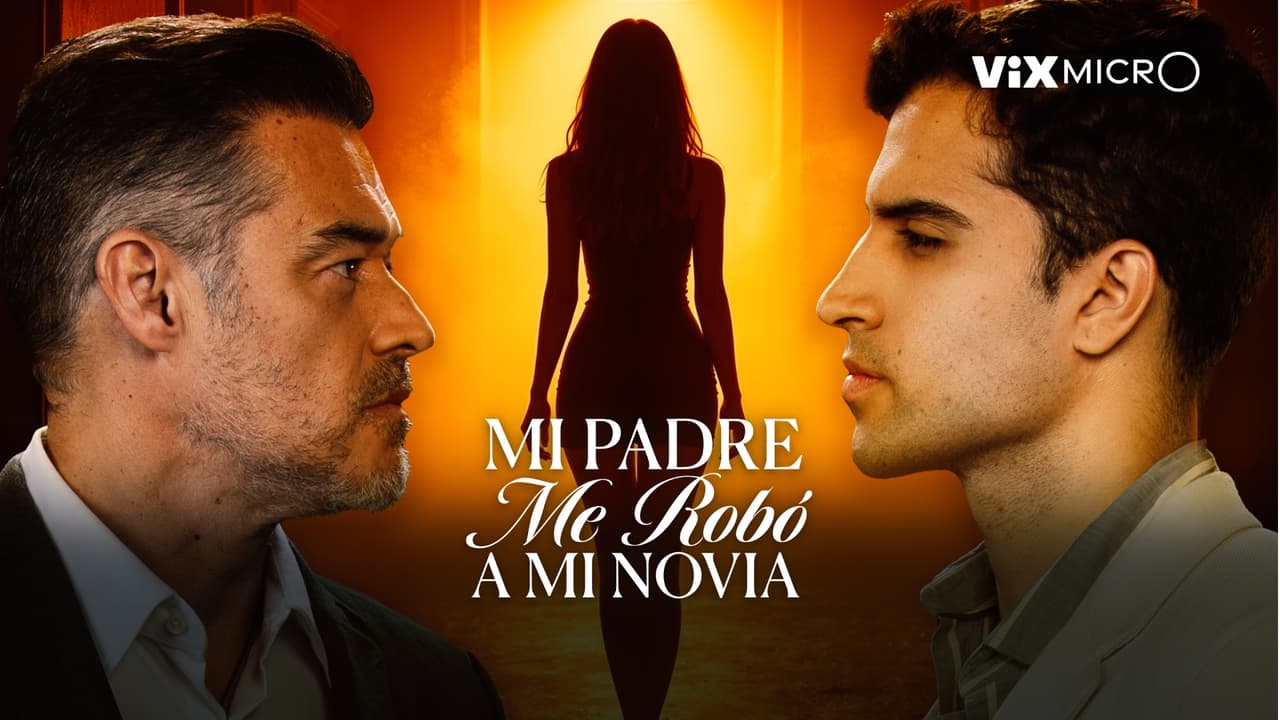 Mi Padre Se Robó a Mi Novia: un papá y un hijo pelearán por una mujer que solo busca venganza