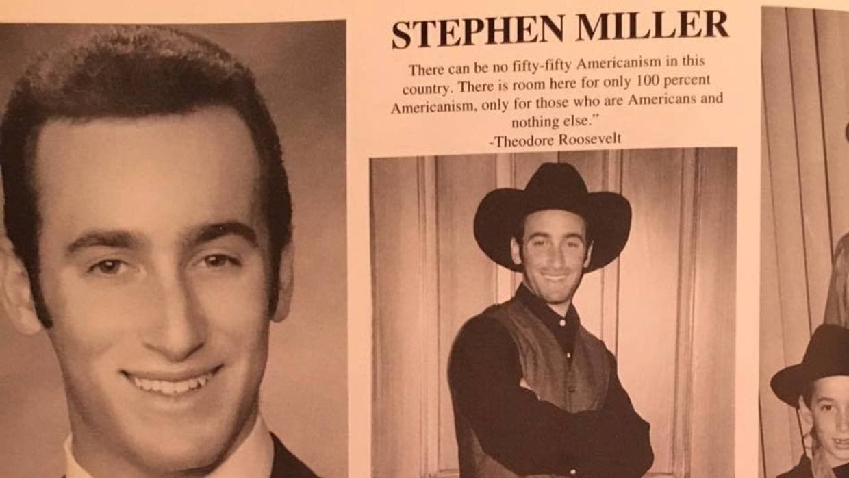 Stephen Miller quoted former president Teddy Roosevelt on his high school yearbook: "There can be no fifty-fifty Americanism in this country."